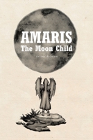 Amaris: The Moon Child 1644683296 Book Cover