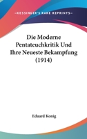 Die Moderne Pentateuchkritik Und Ihre Neueste Bek�mpfung (Classic Reprint) 1120431441 Book Cover