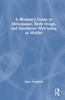 A Woman's Guide to Menopause, Body Image, and Emotional Well-Being at Midlife 1041053150 Book Cover