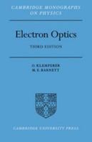 Electron Optics (Cambridge Monographs on Physics) 0521079284 Book Cover