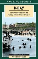 D-Day: Canadian Heroes of the Famous World War II Invasion 1551537958 Book Cover
