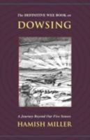 The Definitive Wee Book on Dowsing: A Journey Beyond Our Five Senses 1934588369 Book Cover