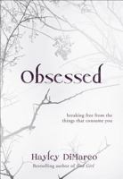 Obsessed: Breaking Free from the Things That Consume You 0800733061 Book Cover
