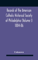 Records Of The American Catholic Historical Society Of Philadelphia (Volume I) 1884-86 9354185959 Book Cover