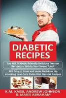 Diabetic Recipes: 2 Manuscripts in 1- Top 365 Diabetic-Friendly Delicious Dessert Recipes+ Top 365 Delicious Lip-Smacking Low-Carb Paleo Diet Dessert Recipes 1542798930 Book Cover