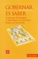 Gobernar Es Saber. Formar Hombres y Mujeres de Estado Para La Nacion 9972663418 Book Cover