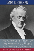 The Complete State of the Union Addresses of James Buchanan B09SP45QX2 Book Cover