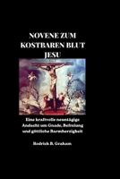NOVENE ZUM KOSTBAREN BLUT JESU: Eine kraftvolle neuntägige Andacht um Gnade, Befreiung und göttliche Barmherzigkeit (German Edition) B0H7MZRB4F Book Cover
