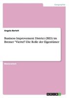 Business Improvement District (BID) im Bremer "Viertel"-Die Rolle der Eigent�mer 3656480168 Book Cover