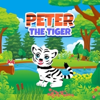 Peter The Tiger B0CLXX76D6 Book Cover