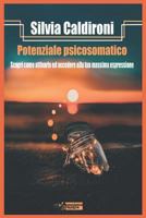 Potenziale Psicosomatico: Scopri come attivarlo ed accedi alla tua massima espressione (Psicologia per la crescita e lo sviluppo personale) 1983113557 Book Cover