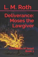 Deliverance: Moses the Lawgiver: Chronicles of Israel Book 1 1799151530 Book Cover