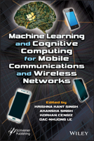 Machine Learning and Cognitive Computing for Mobile Communications and Wireless Networks 1119640369 Book Cover