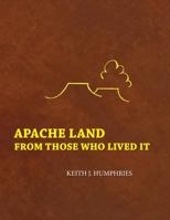 Apache Land from Those Who Lived It 154058898X Book Cover