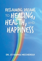 Reclaiming Dreams to Healing, Health, and Happiness 1796043966 Book Cover