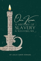 Once Known: A History of Slavery in Westford, Massachusetts B0GDNLLJJB Book Cover