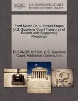 Ford Motor Co. v. United States U.S. Supreme Court Transcript of Record with Supporting Pleadings 1270562827 Book Cover