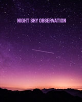 Night Sky Observation: Astronomy Journal: Stars, Space & Galaxy Observations/ Telescope Notebook 1671605500 Book Cover