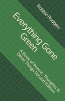 Everything Gone Green: A Book of Poems, Thoughts & Other Things Second Edition B08FNMPFSR Book Cover