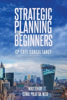 Strategic Planning for Beginners: CP Cafe Consultancy B094LC6KNH Book Cover