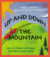 Up and Down the Mountain: Helping Children Cope with Parental Alcoholism 0882821334 Book Cover