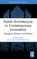 Polish Architecture in Contemporary Innovation: Thoughts, Dreams and Places 1032537841 Book Cover