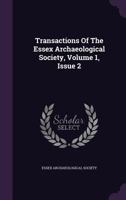 Transactions of the Essex Archaeological Society, Volume 1, Issue 2 1354136381 Book Cover