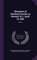 Obsequies of Abraham Lincoln, in Newark, N.J., April 19, 1865: Oration 135556557X Book Cover