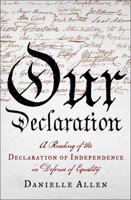 Our Declaration: A Reading of the Declaration of Independence in Defense of Equality 1631490443 Book Cover