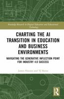 Charting the AI Transition in Education and Business Environments: Navigating the Generative Inflection Point for Industry 4.0 Success 1032844663 Book Cover