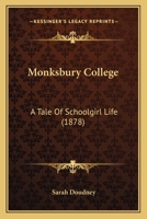 Monksbury College: A Tale of Schoolgirl Life 1120648734 Book Cover