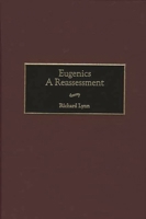 Eugenics: A Reassessment (Human Evolution, Behavior, and Intelligence) 0275958221 Book Cover