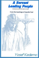 A Servant Leading People: Centered around the heart of Jesus From the teachings of Apostle Paul B0CTYWHG5S Book Cover