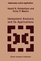 Idempotent Analysis and Its Applications (Mathematics and Its Applications) 0792345096 Book Cover