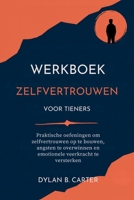 Werkboek Zelfvertrouwen Voor Tieners: Praktische oefeningen om zelfvertrouwen op te bouwen, angsten te overwinnen en emotionele veerkracht te versterken (Dutch Edition) B0FP5RWWL8 Book Cover