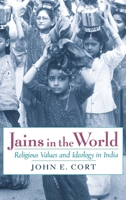 Jains in the World: Religious Values and Ideology in India 0195132343 Book Cover