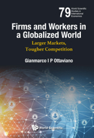 Firms and Workers in a Globalized World: Larger Markets, Tougher Competition 9811233381 Book Cover