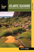 The Naturalist's Guide to the Atlantic Seashore: Beach Ecology from the Gulf of Maine to Cape Hatteras 0762742372 Book Cover