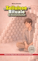 Die Zellulose-Rituale der Ersatzsicherheit (Ein V.F.E.G.-Buch): Eine Feldstudie über Krisenroutine, Würdeökonomie und den Griff zur Rolle 3985788618 Book Cover
