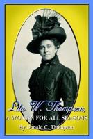 Lila W. Thompson, A Woman for All Seasons 1410753204 Book Cover