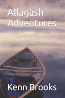 Allagash Adventures B0BZFNYNK1 Book Cover