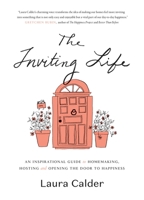 The Inviting Life: An Inspirational Guide to Homemaking, Hosting and Opening the Door to Happiness 0147530520 Book Cover