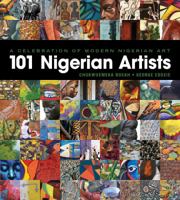 A Celebration of Modern Nigerian Art - 101 Nigerian Artists 0977339831 Book Cover