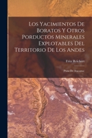 Los Yacimientos De Boratos Y Otros Porductos Minerales Explotables Del Territorio De Los Andes: (Puna De Atacama) 1018398171 Book Cover