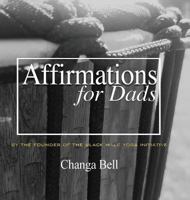 Affirmations for Dads: 21 Lessons in Minding Your Fatherhood 069297993X Book Cover