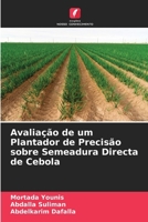 Avaliação de um Plantador de Precisão sobre Semeadura Directa de Cebola 6205272342 Book Cover