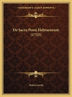 De Sacra Poesi Hebraeorum (1753) 1165937387 Book Cover