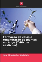 Formação de calos e regeneração de plantas em trigo (Triticum aestivum) 6206377628 Book Cover