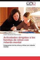 Actividades Dirigidas a Las Familias de Ninos Con Retardo Mental 3659027677 Book Cover