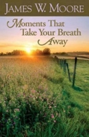 Moments That Take Your Breath Away 0687490693 Book Cover